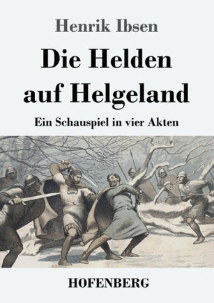 Die Helden Auf Helgeland: Ein Schauspiel In Vier Akten (German Edition)