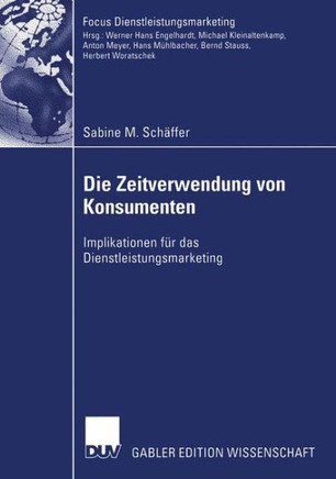 Die Zeitverwendung Von Konsumenten: Implikationen F? Das Dienstleistungsmarketing
