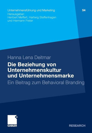 Die Beziehung Von Unternehmenskultur Und Unternehmensmarke: Ein Beitrag Zum Behavioral Branding
