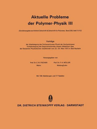 Aktuelle Probleme Der Polymer-Physik III: Vortr?e Der Arbeitstagung Des Fachausschusses Physik Der Hochpolymeren Fr?jahrstagung Des Regionalverbande