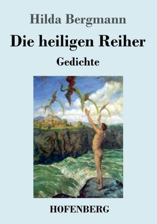 Die Heiligen Reiher: Gedichte (German Edition) Die Heiligen Reiher: Gedichte (German Edition)