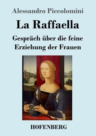 La Raffaella: Gespräch Über Die Feine Erziehung Der Frauen (German Edition)