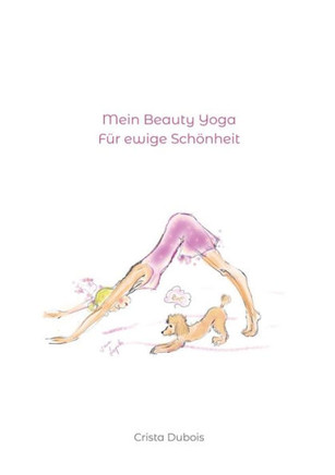 Mein Beauty Yoga: F? ewige Sch?heit