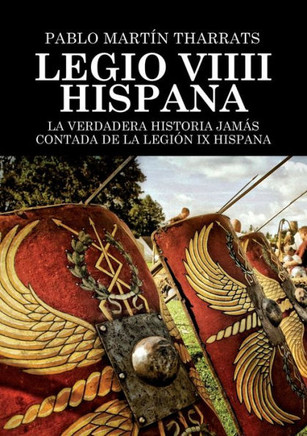 Legio VIIII Hispana La verdadera historia jam? contada de la Legi? IX Hispana