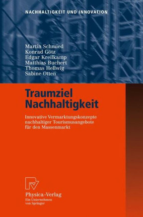 Traumziel Nachhaltigkeit: Innovative Vermarktungskonzepte Nachhaltiger Tourismusangebote F? Den Massenmarkt