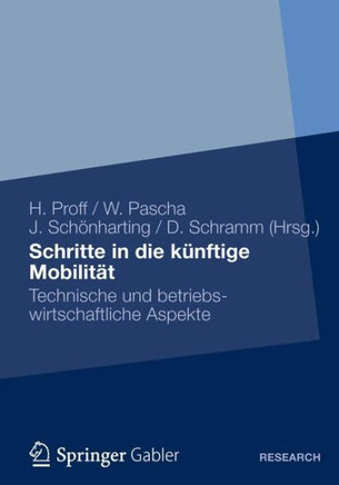 Schritte in Die K?ftige Mobilit?: Technische Und Betriebswirtschaftliche Aspekte