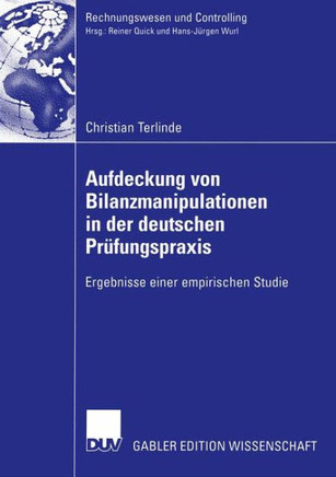 Aufdeckung Von Bilanzmanipulationen in Der Deutschen Pr?ungspraxis: Ergebnisse Einer Empirischen Studie