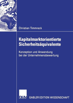 Kapitalmarktorientierte Sicherheits?uivalente: Konzeption Und Anwendung Bei Der Unternehmensbewertung