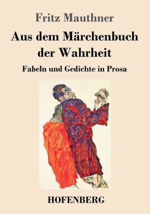 Aus Dem Märchenbuch Der Wahrheit : Fabeln Und Gedichte In Prosa - 9783743741911
