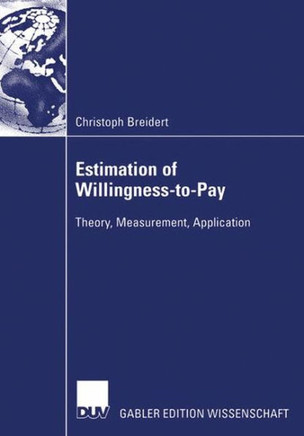 Estimation of Willingness-To-Pay: Theory, Measurement, Application
