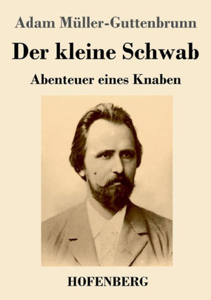 Der Kleine Schwab: Abenteuer Eines Knaben (German Edition) Der Kleine Schwab: Abenteuer Eines Knaben (German Edition)