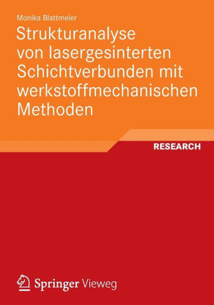 Strukturanalyse Von Lasergesinterten Schichtverbunden Mit Werkstoffmechanischen Methoden