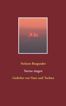 Sterne Singen: Gedichte Von Vater Und Tochter (German Edition)