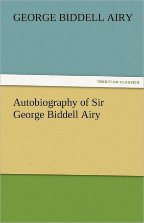 Autobiography of Sir George Biddell Airy