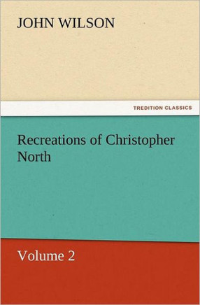 Recreations of Christopher North, Volume 2