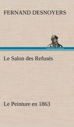 Le Salon des Refus? Le Peinture en 1863