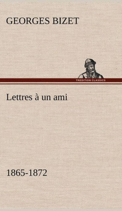 Lettres ?un ami, 1865-1872