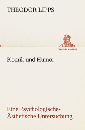 Komik und Humor Eine Psychologische-?thetische Untersuchung