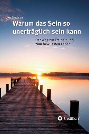 Warum das Sein so unertr?lich sein kann
