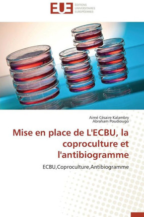 Mise En Place de l'Ecbu, La Coproculture Et l'Antibiogramme