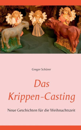 Das Krippen-Casting: Neue Geschichten Für Die Weihnachtszeit (German Edition)