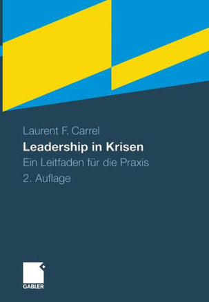 Leadership in Krisen: Ein Leitfaden F? Die PRAXIS