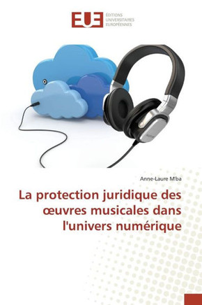 La Protection Juridique Des Oeuvres Musicales Dans Lunivers Num?ique