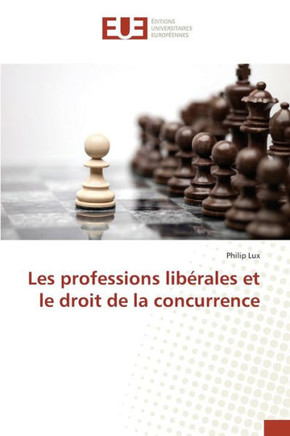 Les Professions Lib?ales Et Le Droit de la Concurrence