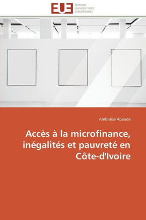 Acc? ?La Microfinance, In?alit? Et Pauvret?En C?e-d'Ivoire