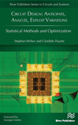 Circuit Design: Anticipate, Analyze, Exploit Variations: Statistical Methods and Optimization