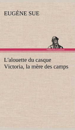 L'alouette du casque Victoria, la m?e des camps