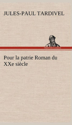 Pour la patrie Roman du XXe si?le