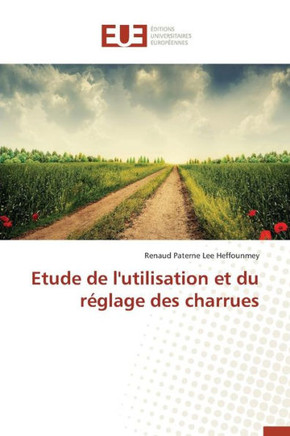 Etude de l'Utilisation Et Du R?lage Des Charrues