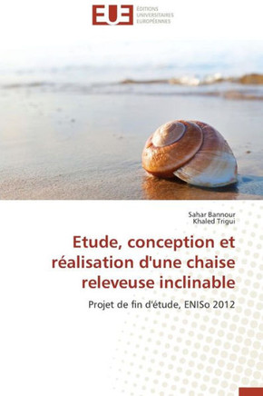 Etude, Conception Et R?lisation d'Une Chaise Releveuse Inclinable