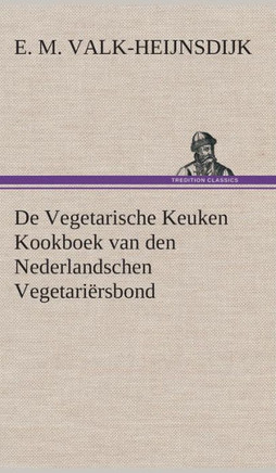 De Vegetarische Keuken Kookboek van den Nederlandschen Vegetari?sbond