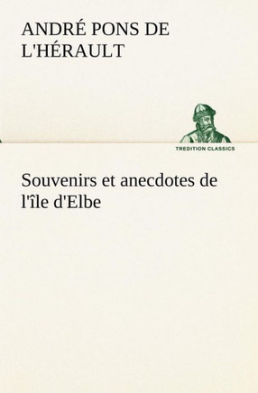 Souvenirs et anecdotes de l'?e d'Elbe