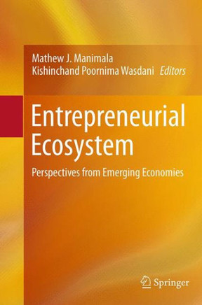 Entrepreneurial Ecosystem: Perspectives from Emerging Economies Entrepreneurial Ecosystem: Perspectives from Emerging Economies