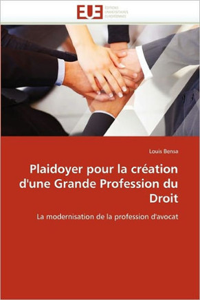 Plaidoyer Pour La Cr?tion d''une Grande Profession Du Droit