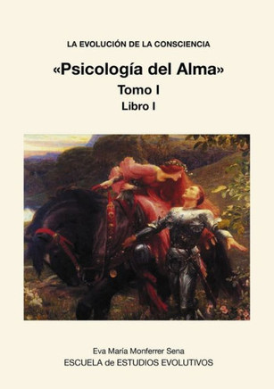 LA EVOLUCION DE LA CONSCIENCIA Psicolog? del Alma Tomo I