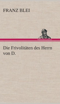 Die Frivolit?en des Herrn von D.
