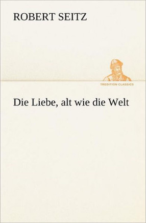 Die Liebe, Alt Wie Die Welt