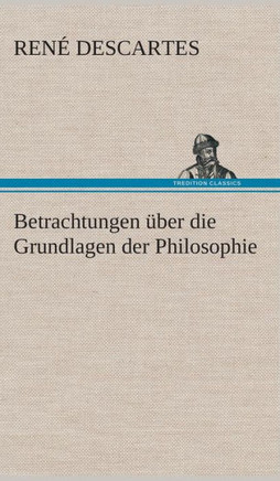 Betrachtungen ?er die Grundlagen der Philosophie