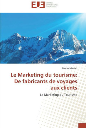 Le marketing du tourisme: de fabricants de voyages aux clients