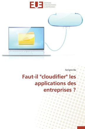Faut-Il ""cloudifier"" Les Applications Des Entreprises ?