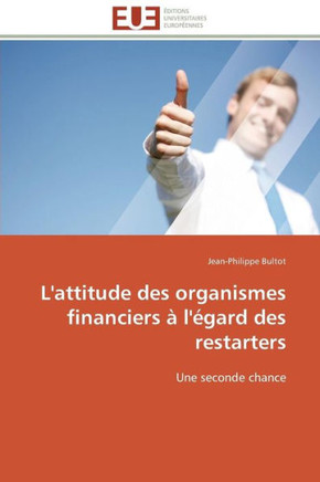 L'Attitude Des Organismes Financiers ?l'?ard Des Restarters