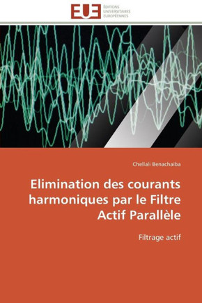 Elimination Des Courants Harmoniques Par Le Filtre Actif Parall?e