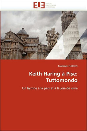 Keith Haring ?Pise: Tuttomondo