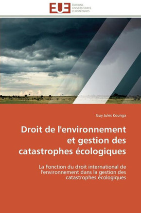 Droit de l'Environnement Et Gestion Des Catastrophes ?ologiques