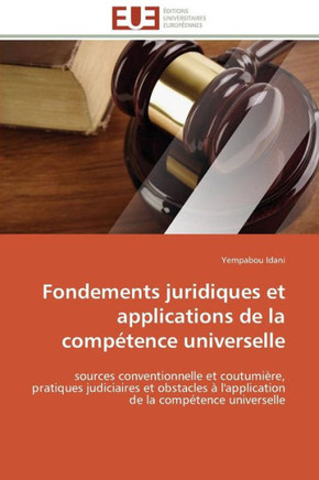 Fondements Juridiques Et Applications de la Comp?ence Universelle