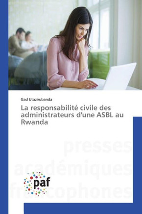 La Responsabilit?Civile Des Administrateurs d'Une Asbl Au Rwanda